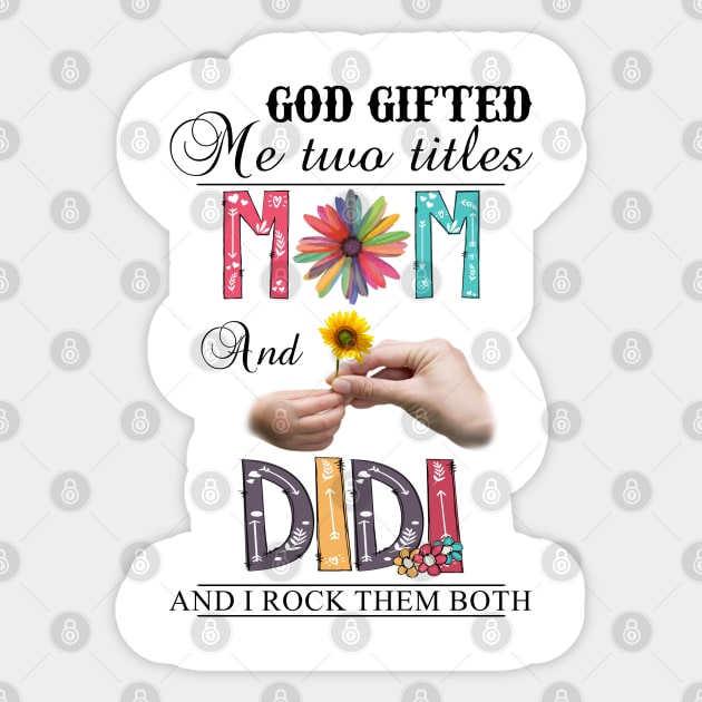 God Gifted Me Two Titles Mom And Didi And I Rock Them Both Wildflowers Valentines Mothers Day Sticker by KIMIKA